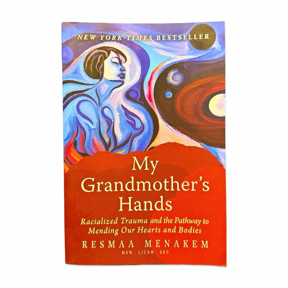 My Grandmother's Hands: Racialized Trauma and the Pathway to Mending Our Hearts
